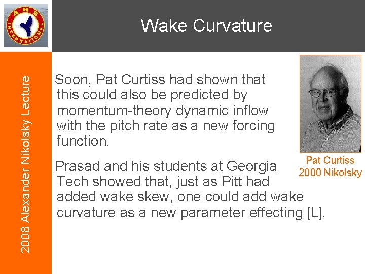 2008 Alexander Nikolsky Lecture Wake Curvature Soon, Pat Curtiss had shown that this could