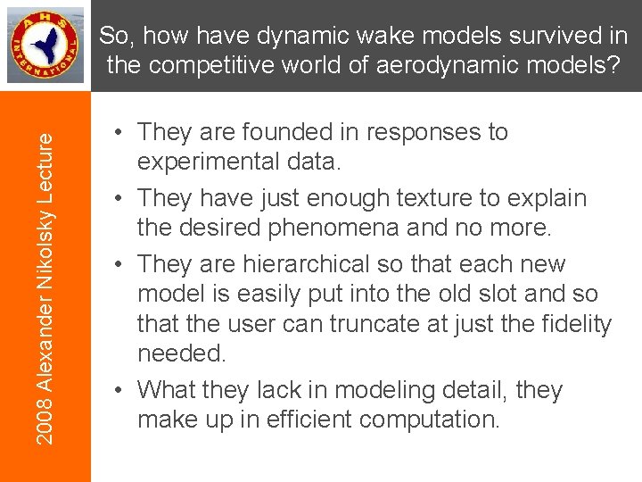 2008 Alexander Nikolsky Lecture So, how have dynamic wake models survived in the competitive