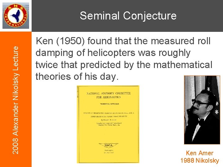 2008 Alexander Nikolsky Lecture Seminal Conjecture Ken (1950) found that the measured roll damping