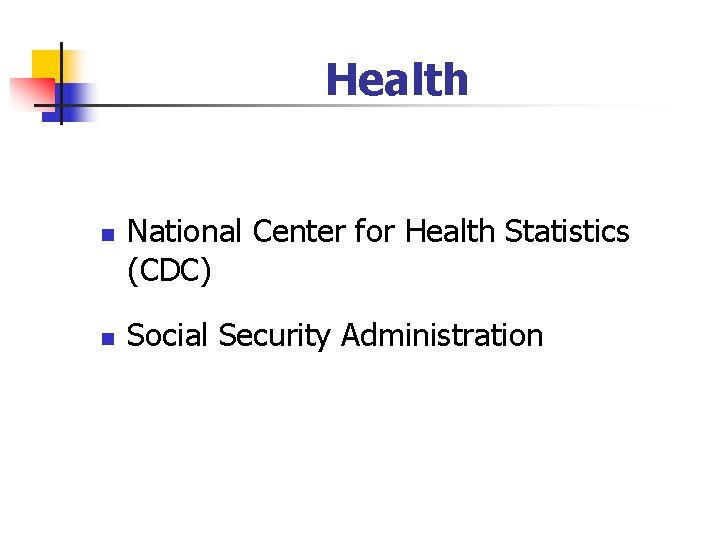 Health n n National Center for Health Statistics (CDC) Social Security Administration 