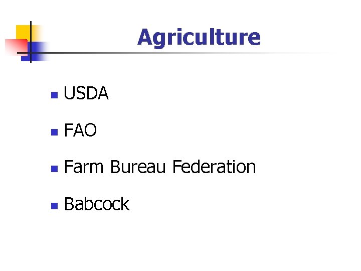 Agriculture n USDA n FAO n Farm Bureau Federation n Babcock 