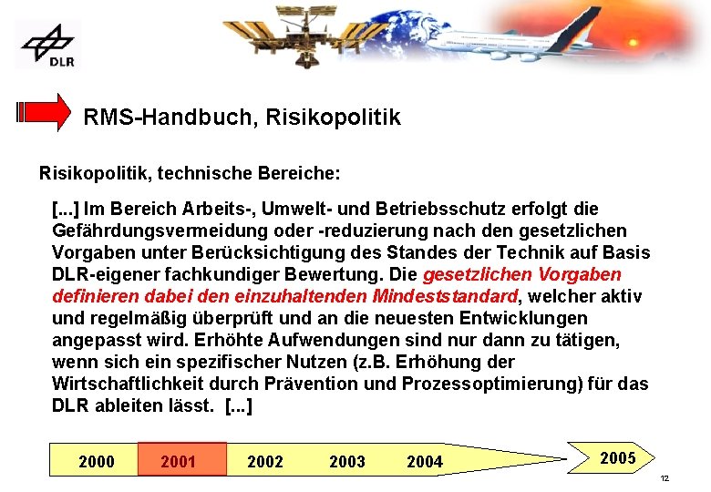 RMS-Handbuch, Risikopolitik, technische Bereiche: [. . . ] Im Bereich Arbeits-, Umwelt- und Betriebsschutz