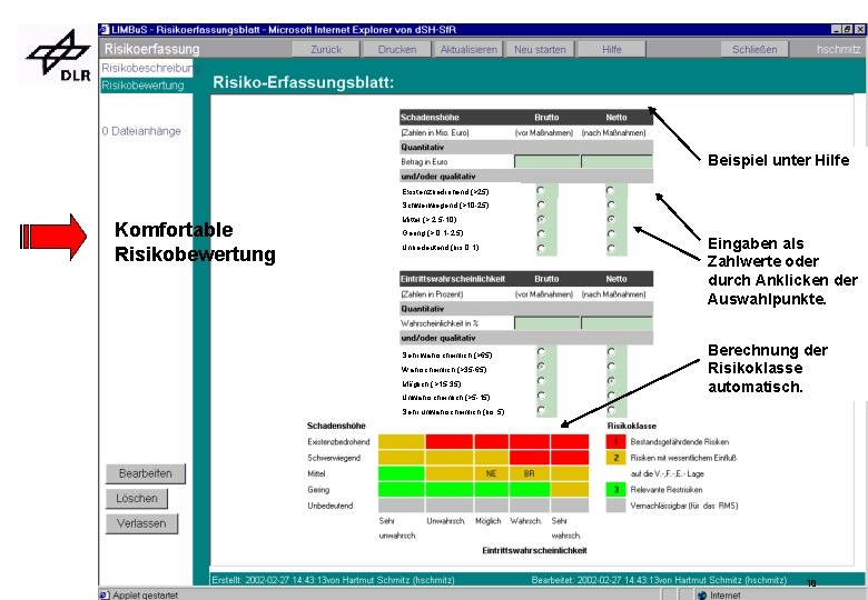 Beispiel unter Hilfe Existenzbedrohend (>25) Schwerwiegend (>10 -25) Komfortable Risikobewertung Mittel (> 2, 5