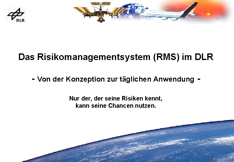 Das Risikomanagementsystem (RMS) im DLR - Von der Konzeption zur täglichen Anwendung Nur der,