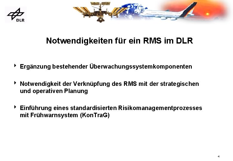 Notwendigkeiten für ein RMS im DLR 4 Ergänzung bestehender Überwachungssystemkomponenten 4 Notwendigkeit der Verknüpfung
