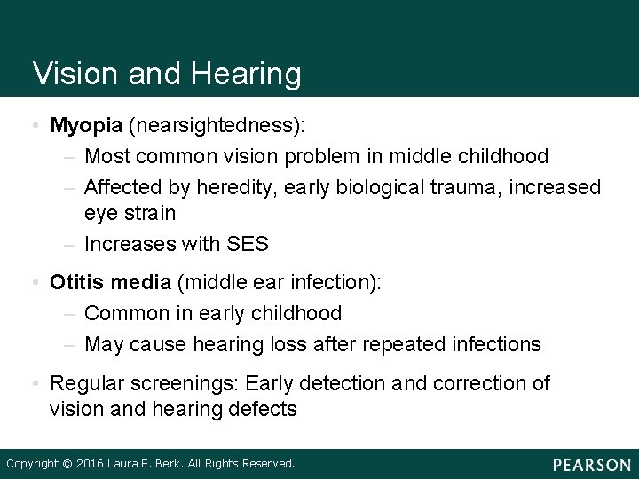 Vision and Hearing • Myopia (nearsightedness): – Most common vision problem in middle childhood Vision and Hearing • Myopia (nearsightedness): – Most common vision problem in middle childhood