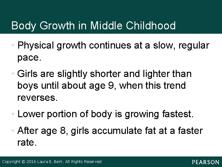 Body Growth in Middle Childhood • Physical growth continues at a slow, regular pace. Body Growth in Middle Childhood • Physical growth continues at a slow, regular pace.