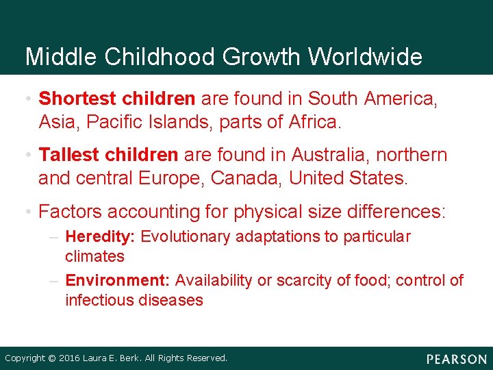 Middle Childhood Growth Worldwide • Shortest children are found in South America, Asia, Pacific Middle Childhood Growth Worldwide • Shortest children are found in South America, Asia, Pacific