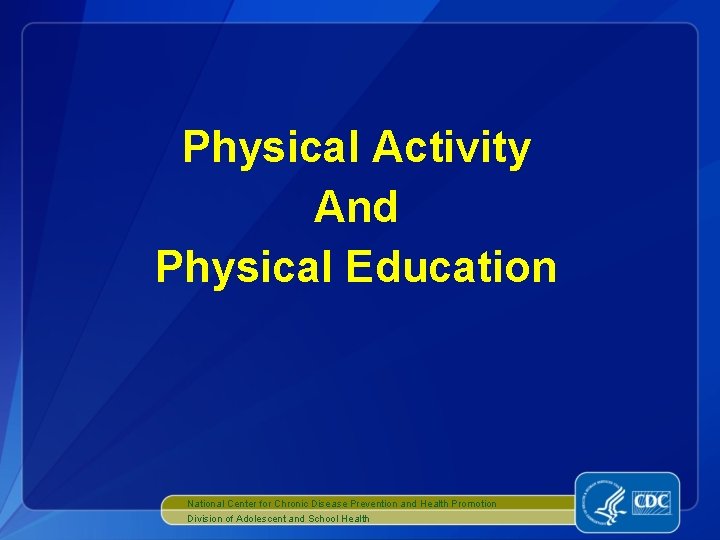 Physical Activity And Physical Education National Center for Chronic Disease Prevention and Health Promotion