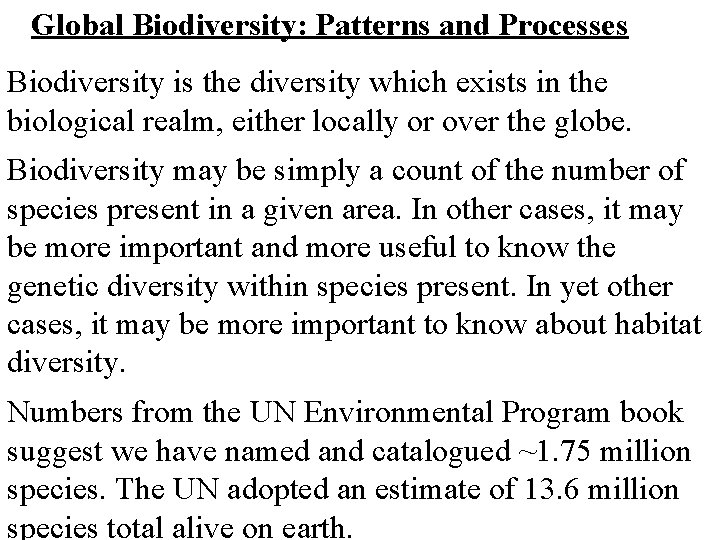 Global Biodiversity: Patterns and Processes Biodiversity is the diversity which exists in the biological