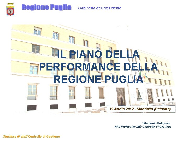 Gabinetto del Presidente IL PIANO DELLA PERFORMANCE DELLA REGIONE PUGLIA 19 Aprile 2012 -