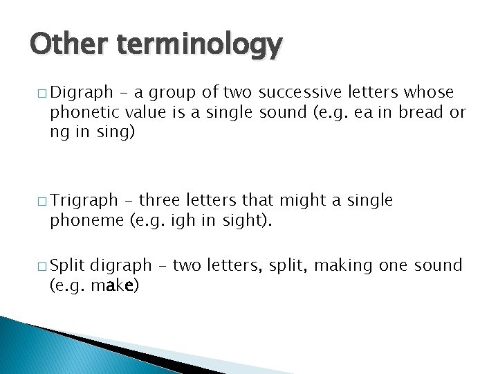 Other terminology � Digraph - a group of two successive letters whose phonetic value