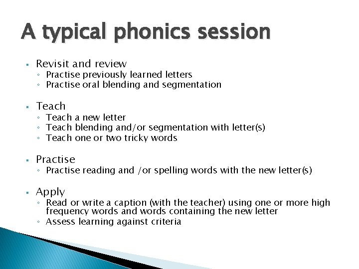 A typical phonics session § Revisit and review § Teach § Practise § Apply