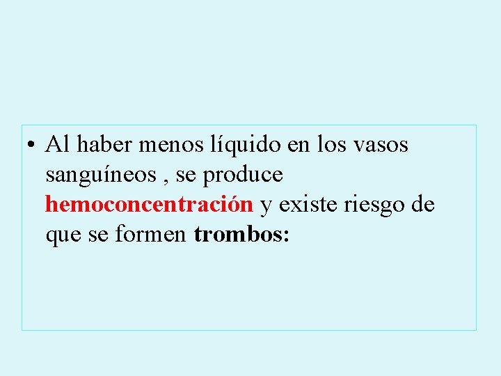  • Al haber menos líquido en los vasos sanguíneos , se produce hemoconcentración