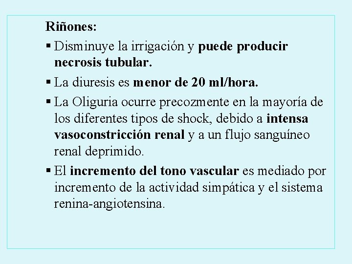 Riñones: § Disminuye la irrigación y puede producir necrosis tubular. § La diuresis es