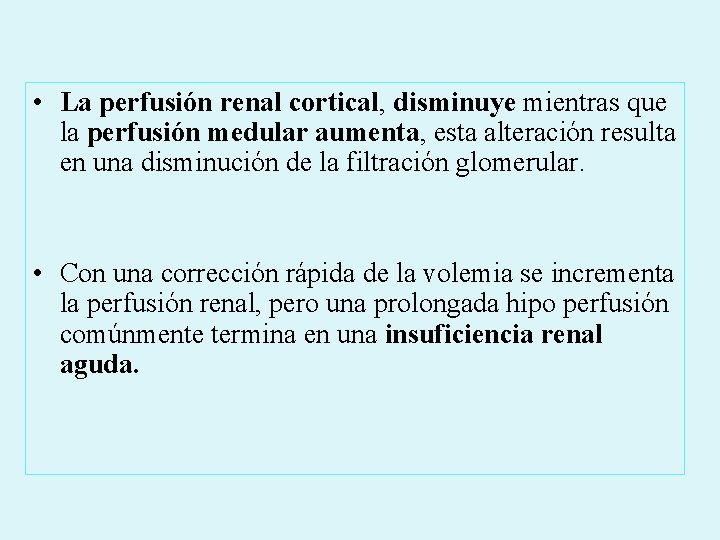  • La perfusión renal cortical, disminuye mientras que la perfusión medular aumenta, esta