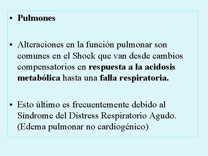  • Pulmones • Alteraciones en la función pulmonar son comunes en el Shock