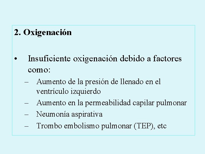 2. Oxigenación • Insuficiente oxigenación debido a factores como: – Aumento de la presión