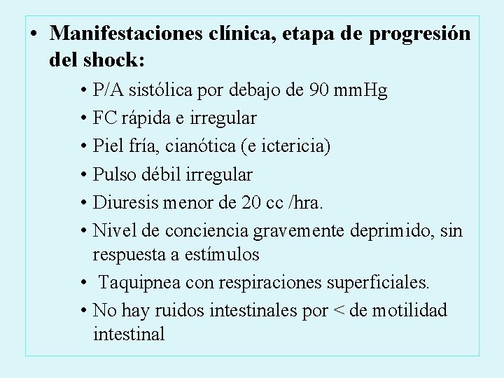  • Manifestaciones clínica, etapa de progresión del shock: • P/A sistólica por debajo