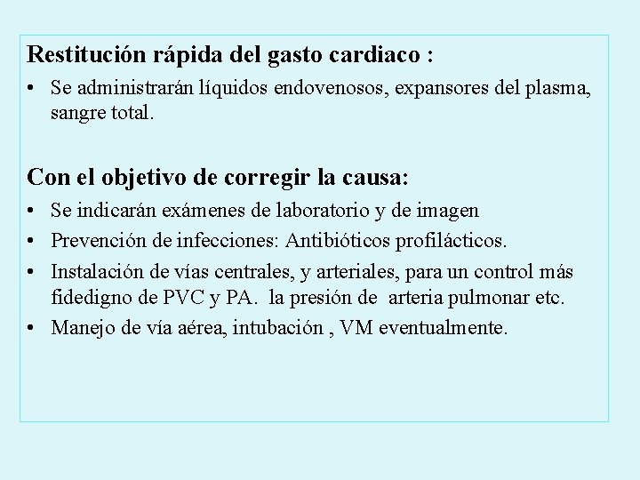 Restitución rápida del gasto cardiaco : • Se administrarán líquidos endovenosos, expansores del plasma,