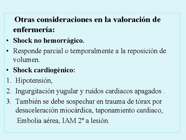  Otras consideraciones en la valoración de enfermería: • Shock no hemorrágico. • Responde