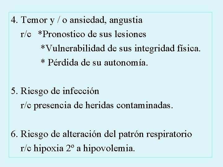 4. Temor y / o ansiedad, angustia r/c *Pronostico de sus lesiones *Vulnerabilidad de