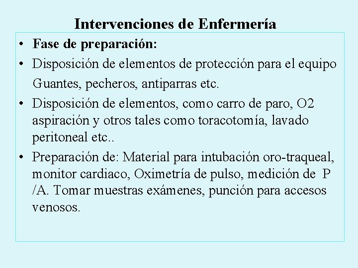 Intervenciones de Enfermería • Fase de preparación: • Disposición de elementos de protección para