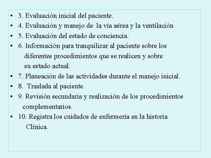  • 3. Evaluación inicial del paciente. • 4. Evaluación y manejo de la