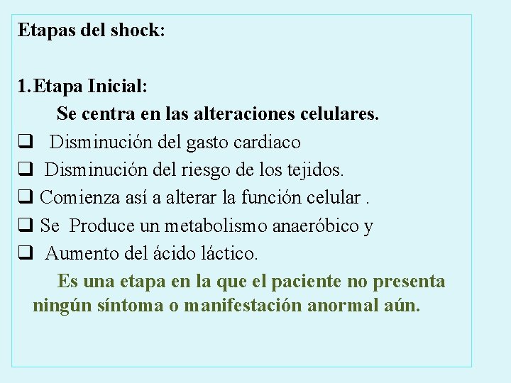Etapas del shock: 1. Etapa Inicial: Se centra en las alteraciones celulares. q Disminución