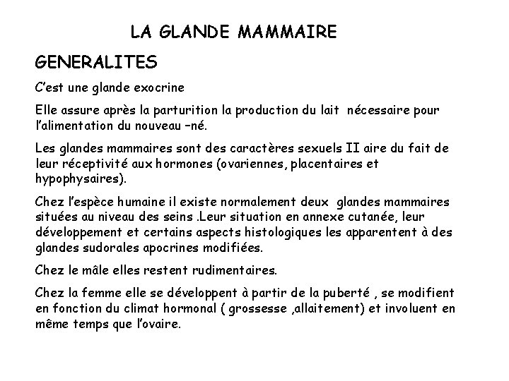 LA GLANDE MAMMAIRE GENERALITES C’est une glande exocrine Elle assure après la parturition la LA GLANDE MAMMAIRE GENERALITES C’est une glande exocrine Elle assure après la parturition la