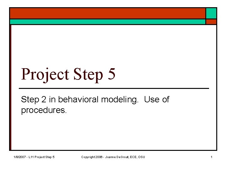 Project Step 5 Step 2 in behavioral modeling. Use of procedures. 1/8/2007 - L