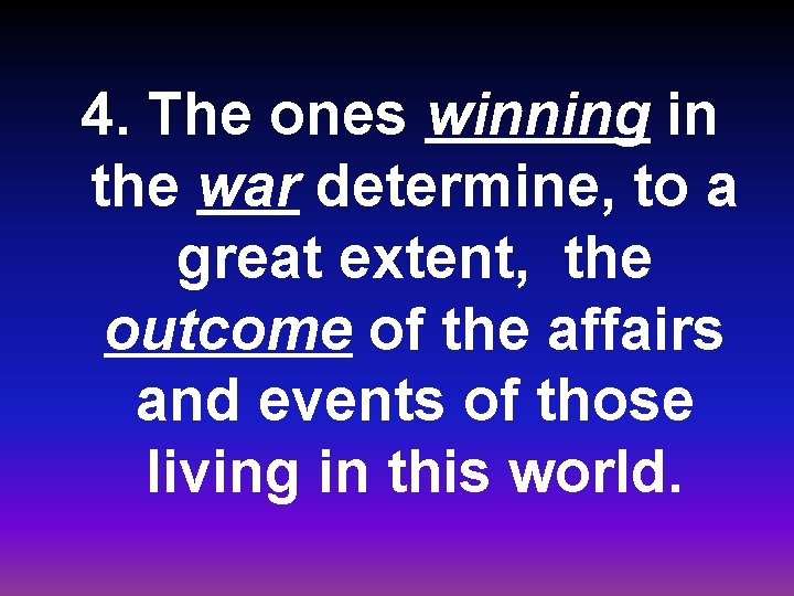 4. The ones winning in the war determine, to a great extent, the outcome