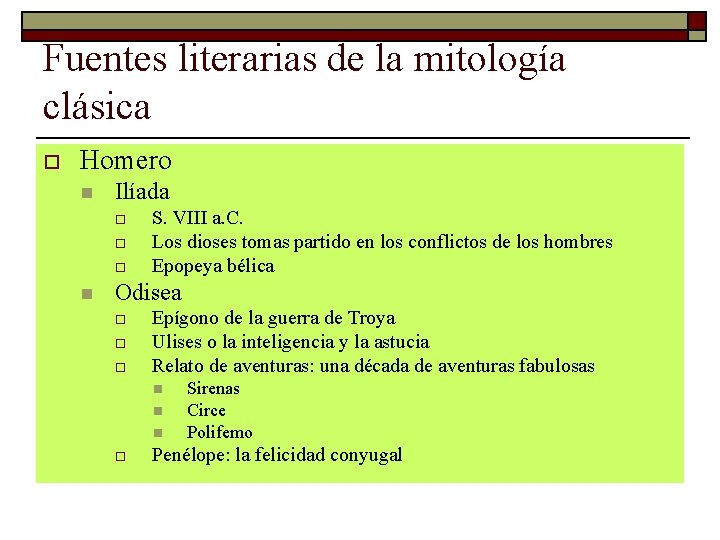 Fuentes literarias de la mitología clásica o Homero n Ilíada o o o n