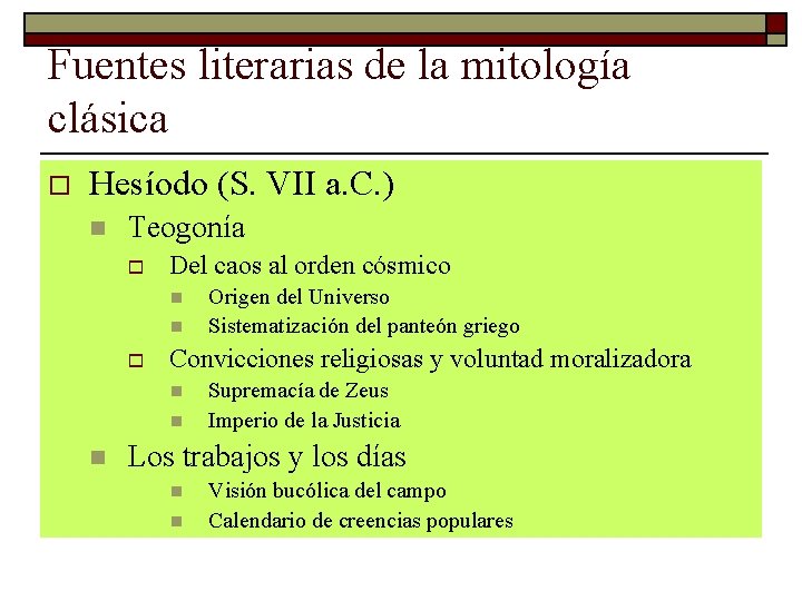 Fuentes literarias de la mitología clásica o Hesíodo (S. VII a. C. ) n