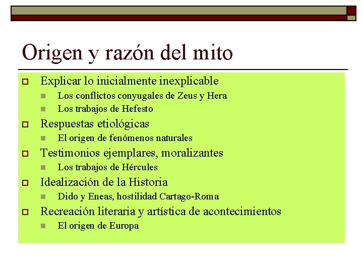 Origen y razón del mito o Explicar lo inicialmente inexplicable n n o Respuestas