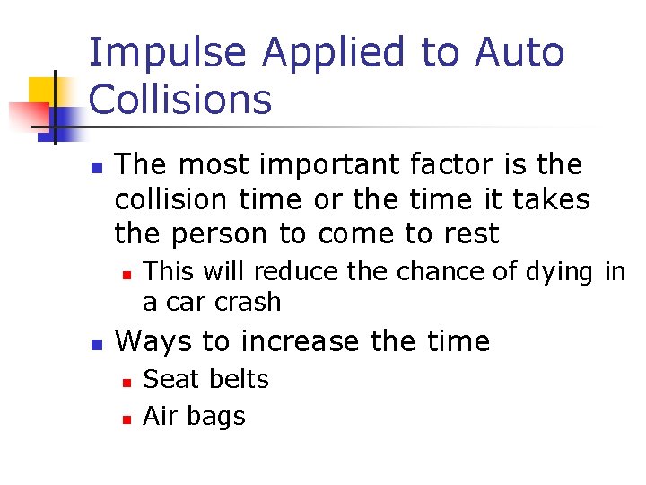 Impulse Applied to Auto Collisions n The most important factor is the collision time