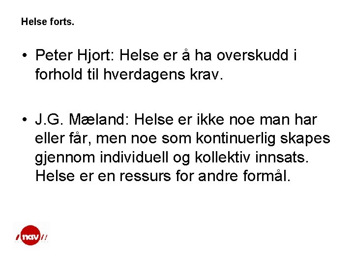 Helse forts. • Peter Hjort: Helse er å ha overskudd i forhold til hverdagens