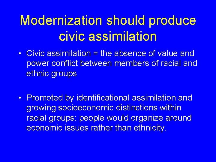 Modernization should produce civic assimilation • Civic assimilation = the absence of value and