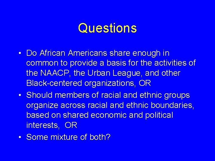 Questions • Do African Americans share enough in common to provide a basis for