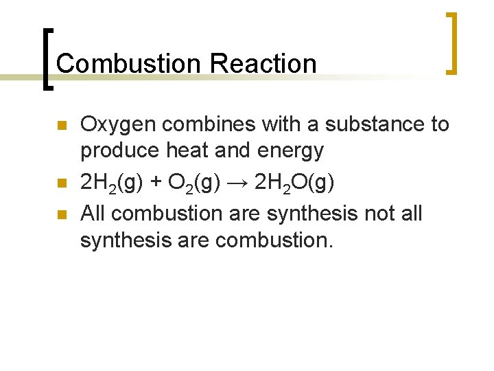 Combustion Reaction n Oxygen combines with a substance to produce heat and energy 2