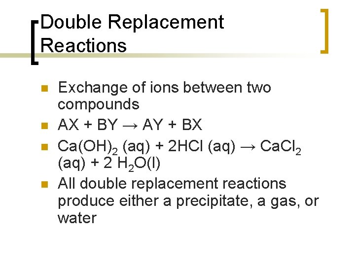 Double Replacement Reactions n n Exchange of ions between two compounds AX + BY