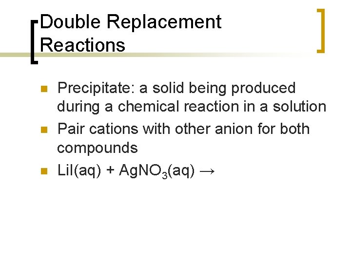 Double Replacement Reactions n n n Precipitate: a solid being produced during a chemical