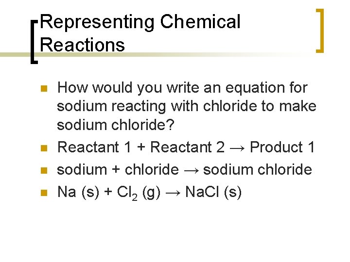 Representing Chemical Reactions n n How would you write an equation for sodium reacting
