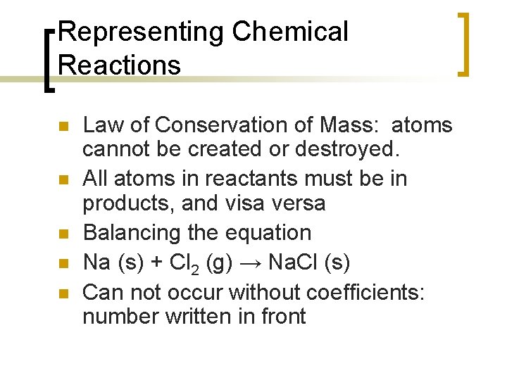 Representing Chemical Reactions n n n Law of Conservation of Mass: atoms cannot be