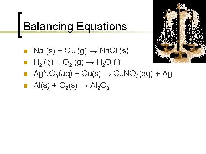 Balancing Equations n n Na (s) + Cl 2 (g) → Na. Cl (s)