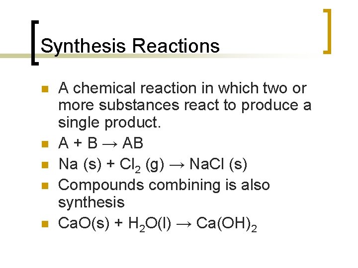 Synthesis Reactions n n n A chemical reaction in which two or more substances
