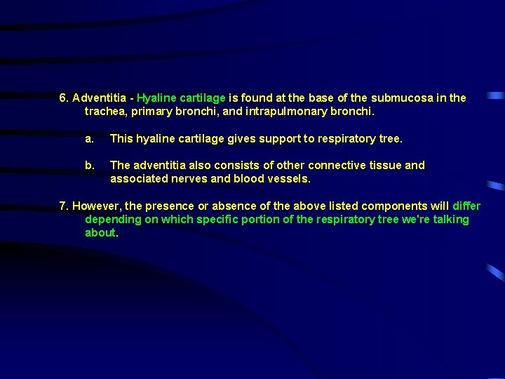 6. Adventitia - Hyaline cartilage is found at the base of the submucosa in