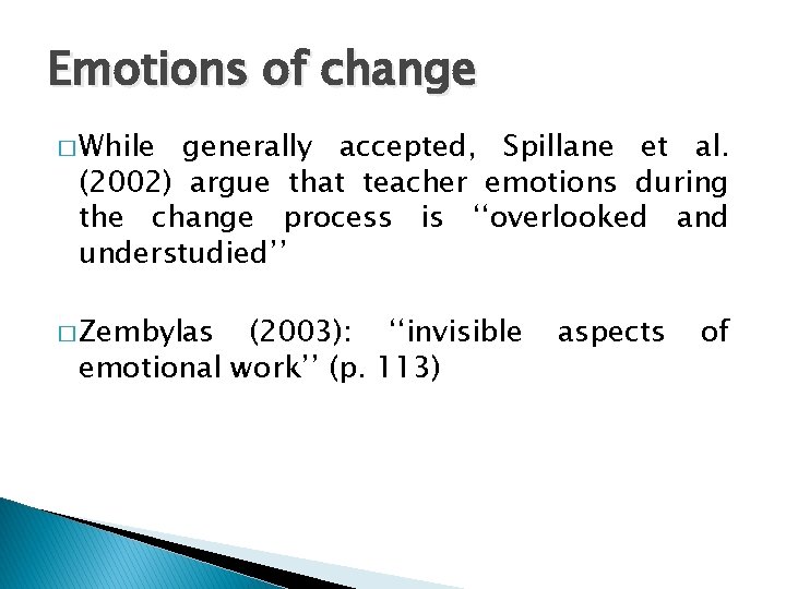 Emotions of change � While generally accepted, Spillane et al. (2002) argue that teacher