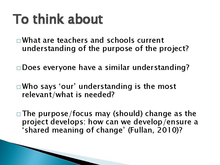 To think about � What are teachers and schools current understanding of the purpose