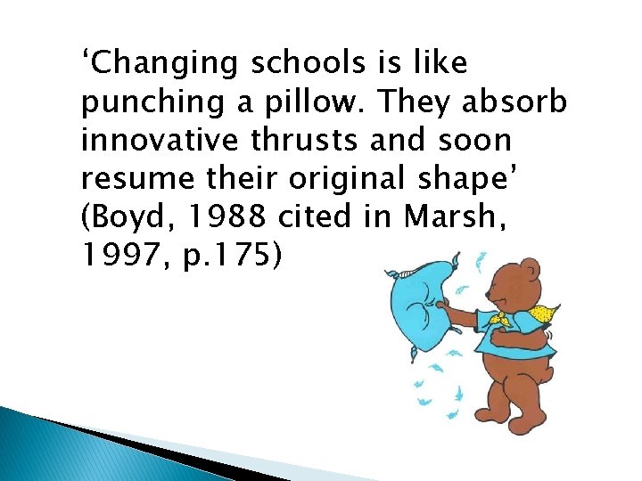 ‘Changing schools is like punching a pillow. They absorb innovative thrusts and soon resume